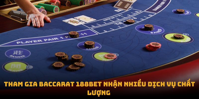 Tham gia Baccarat 188BET nhận nhiều dịch vụ chất lượng 