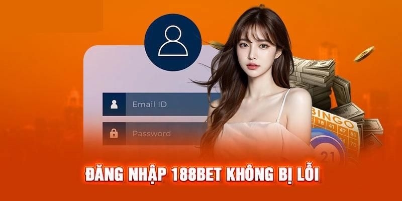 Cách khắc phục hiệu quả khi gặp lỗi đăng nhập 188bet