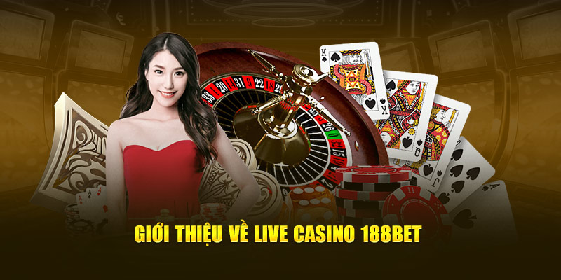 Khám phá thế giới live casino tại 188bet