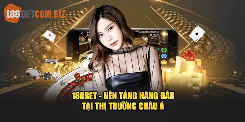 188bet - Nền tảng hàng đầu tại thị trường Châu Á