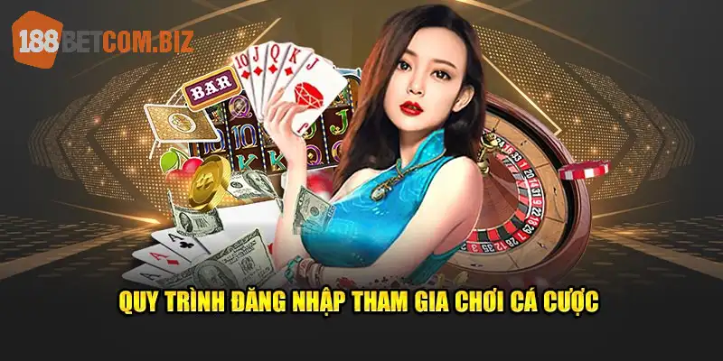 Quy trình đăng nhập tham gia chơi cá cược