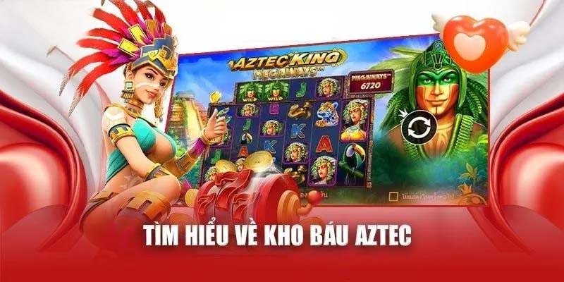 Tổng quan về kho báu Aztec